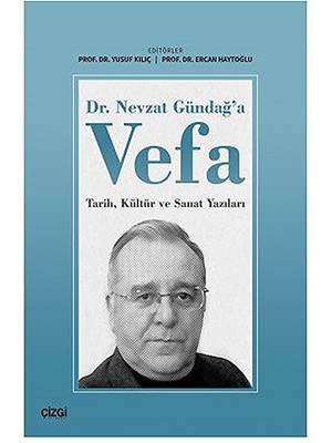 Dr. Nevzat Gündağ'a Vefa Tarih, Kültür ve Sanat Yazıları  Yusuf Klç, Ercan Haytoğlu