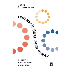 Yeni Nesil Öğretmen Olmak - Metin Özdamarlar