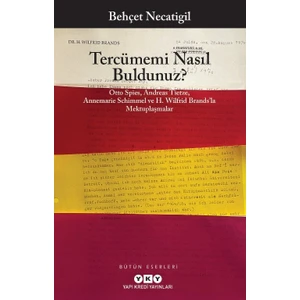 Tercümemi Nasıl Buldunuz? Otto Spies, Andreas Tietze, Annemarie Schimmel ve H. Wilfrid Brands'la Mektuplaşmalar - Behçet Necatigil