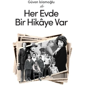 Güven İslamoğlu ile Her Evde Bir Hikâye Var (Ciltli)