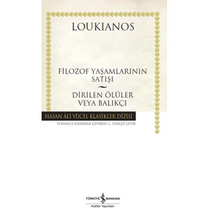 Filozof Yaşamlarının Satışı - Dirilen Ölüler Veya Balıkçı - Loukianos
