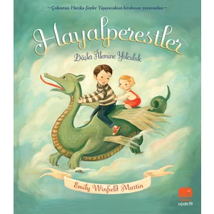 Hayalperestler – Düşler Alemine Yolculuk - Emily Winfield Martin