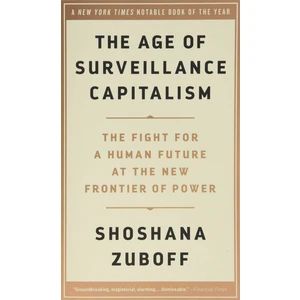 The Age Of Surveillance Capitalism The Fight For A Human Future At The New Frontier Of Power