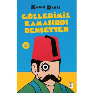 Gözlerimiz Kamaşırdı Dehşetten - Kadir Daniş