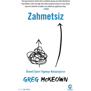 Zahmetsiz: Önemli İşleri Yapmayı Kolaylaştırın - Greg Mckeown