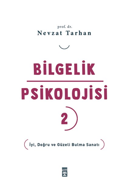 Bilgelik Psikolojisi - 2 - İyi, Doğru ve Güzeli Bulma Sanatı - Nevzat Tarhan