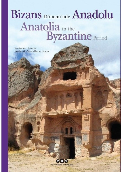Bizans Dönemi’nde Anadolu / Anatolia In The Byzantine Period (Ciltli) - Engin Akyürek, Koray Durak