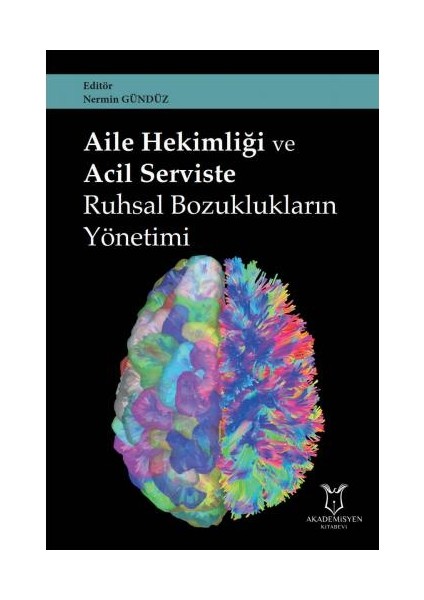 Aile Hekimliği ve Acil Serviste Ruhsal Bozuklukların Yönetimi - Nermin Gündüz