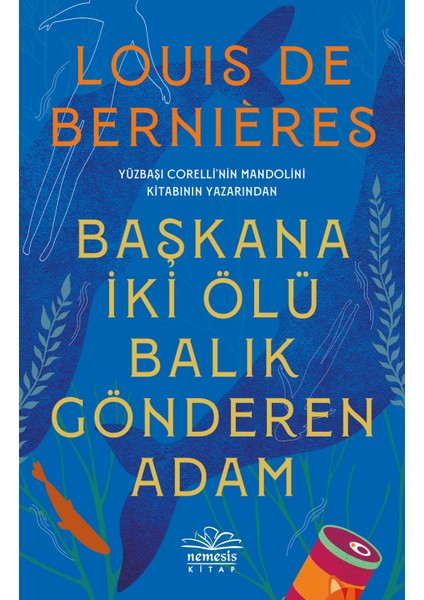 Nemesis Yayınları Başkana İki Ölü Balık Gönderen Adam - Louis De Bernieres