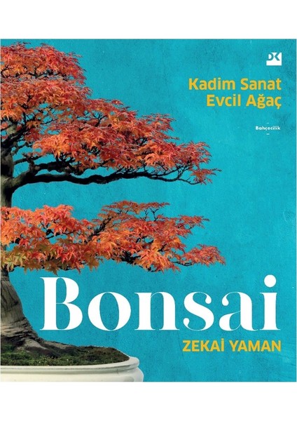 Bonsai Kadim Sanat Evcil Ağaç - Zekai Yaman