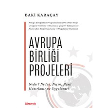 Avrupa Birliği Projeleri – Nedir? Neden, Niçin, Nasıl Hazırlanır ve Uygulanır? - Baki Karaçay