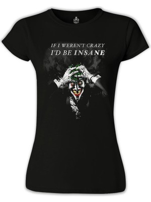 Joker - I'd Be Insane Siyah Bayan Tshirt