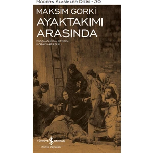 Ayaktakımı Arasında - Ciltli - Maksim Gorki