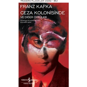 Ceza Kolonisinde ve Diğer Öyküler - Ciltli - Franz Kafka