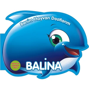 0-6 Yaş Yayınları Benim Hayvan Dostlarım - Balina - Quixot Media