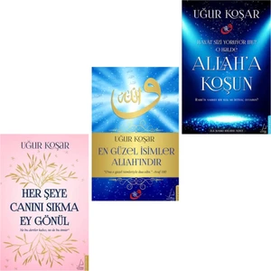 Her Şeye Canını Sıkma Ey Gönül - En Güzel Isimler Allah'ındır - Allah'a Koşun – Uğur Koşar 3 Kitap