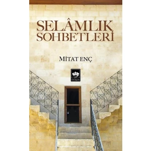 Selamlık Sohbetleri - Mitat Enç