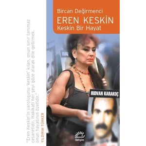 Eren Keskin: Keskin Bir Hayat - Bircan Değirmenci