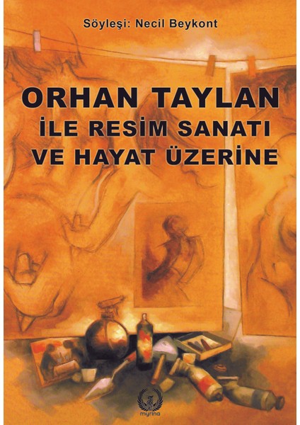 Orhan Taylan ile Resim ve Hayat Üzerine - Necil Beykont