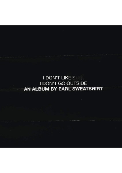 Earl Sweatshirt – I Don't Like Shit, I Don't Go Outside: An Album By Earl Sweatshirt CD