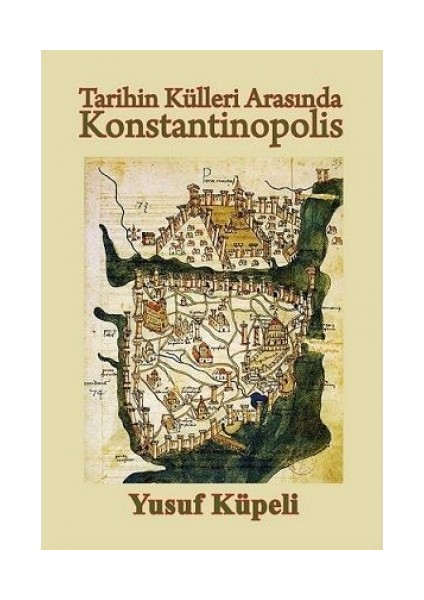 Tarihin Külleri Arasında Konstantinopolis