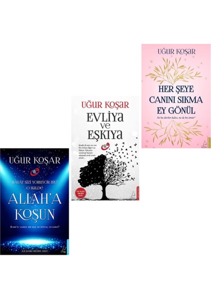 Allah'a Koşun - Evliya ve Eşkıya - Her Şeye Canını Sıkma Ey Gönül - Uğur Koşar 3 Kitap