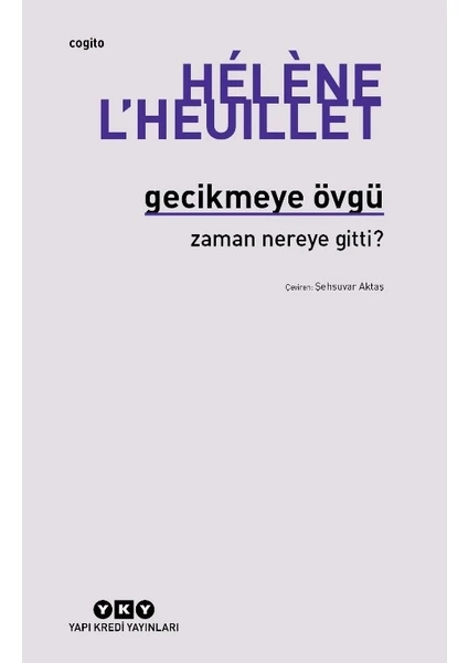 Gecikmeye Övgü - Zaman Nereye Gitti? - Helene L'heuillet