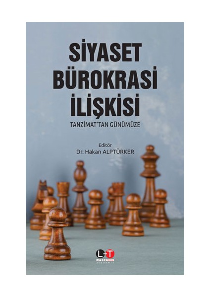 Siyaset Bürokrasi Ilişkisi - Tanzimat’tan Günümüze - Hakan Alptürker