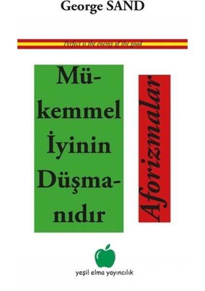 Mükemmel İyinin Düşmanıdır Aforizmalar - George Sand