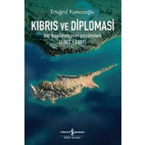 Kıbrıs ve Diplomasi – Bir Büyükelçinin Gözünden (1987-1991) - Ertuğrul Kumcuoğlu