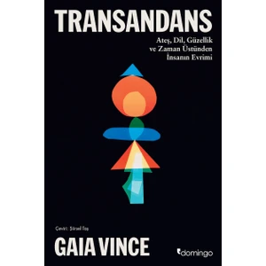 Transandans Ateş, Dil, Güzellik ve Zaman Üstünden İnsanın Evrimi - Gaia Vince