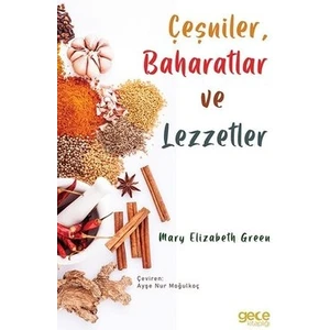Çeşniler Baharatlar ve Lezzetler - Mary Elizabeth Green