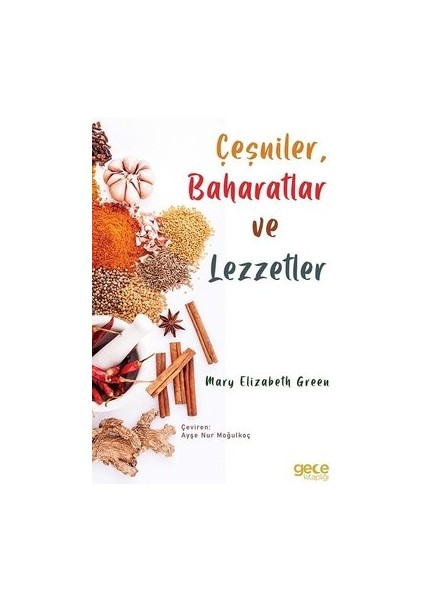 Çeşniler Baharatlar ve Lezzetler - Mary Elizabeth Green