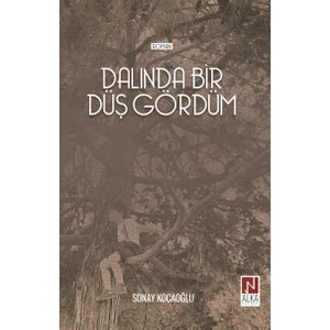 Dalında Bir Düş Gördüm - Sonay Kocaoğlu (Ciltli)