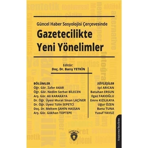 Güncel Haber Sosyolojisi Çerçevesinde Gazetecilikte Yeni Yönelimler - Barış Yetkin