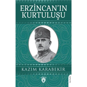 Erzincan’ın Kurtuluşu - Kazım Karabekir