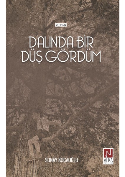 Dalında Bir Düş Gördüm - Sonay Kocaoğlu (Ciltli)