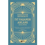 Sokrates’ten Nietzsche’ye: İyi Yaşamın Anlamı - James Miller