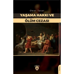 Yaşama Hakkı ve Ölüm Cezası - Onur Tatar
