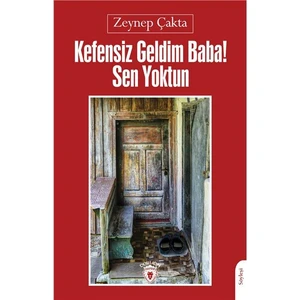 Kefensiz Geldim Baba! Sen Yoktun - Zeynep Çakta