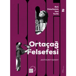 Ortaçağ Felsefesi: Batı Felsefesinin Yeni Tarihi 2. Cilt - Anthony Kenny