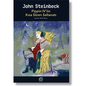 Pippin IV'ün Kısa Süren Saltanatı - John Steinbeck