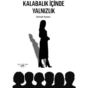 Kalabalık Içinde Yalnızlık - Serhat Kesen