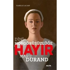 Dini Hoşgörüsüzlüğe Hayır Marıe Durand - Ysabelle Lacamp