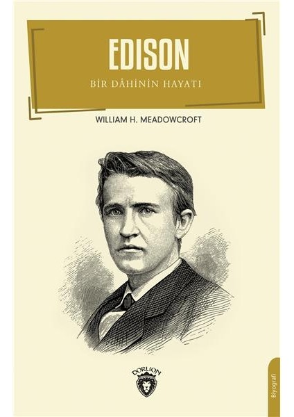 Edison Bir Dahinin Hayatı Biyografi - William H. Meadowcroft