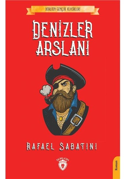 Denizler Arslanı (Dorlion Gençlik Klasikleri) - Rafael Sabatini