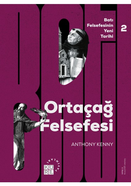 Ortaçağ Felsefesi: Batı Felsefesinin Yeni Tarihi 2. Cilt - Anthony Kenny