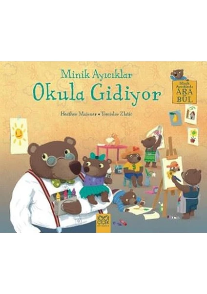 Minik Ayıcıklar Okula Gidiyor - Heather Maisner