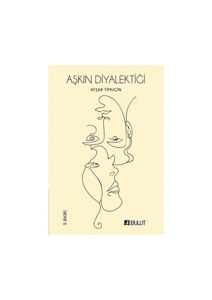 Aşkın Diyalektiği - Afşar Timuçin (Kapak Değişebilir)