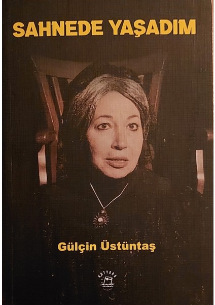 Sahnede Yaşadım - Gülçin Üstüntaş